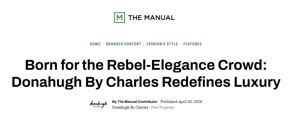 Donahugh By Charles Featured on The Manual – A Defining Moment for Rebel-Elegance